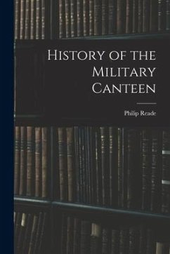 History of the Military Canteen - Reade, Philip