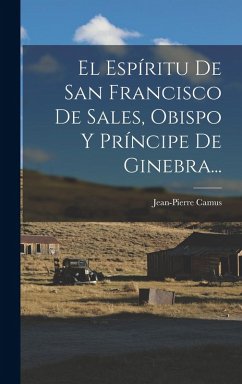 Cover El Espíritu De San Francisco De Sales, Obispo Y Príncipe De Ginebra...