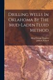 Drilling Wells In Oklahoma By The Mud-laden Fluid Method