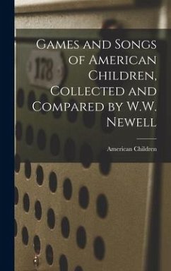 Cover Games and Songs of American Children, Collected and Compared by W.W. Newell