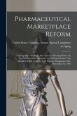 Pharmaceutical Marketplace Reform: Is Competition the Right Prescription?: Hearing Before the Special Committee on Aging, United States Senate, One Hu