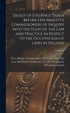 Digest of Evidence Taken Before Her Majesty's Commissioners of Inquiry Into the State of the Law and Practice in Respect to the Occupation of Land in Ireland; Volume 2