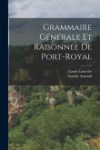 Grammaire Générale Et Raisonnée De Port-Royal