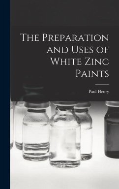 The Preparation and Uses of White Zinc Paints - Fleury, Paul