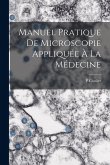 Manuel Pratique De Microscopie Appliquée À La Médecine