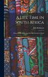 A Life Time in South Africa; Being the... - Bild 1