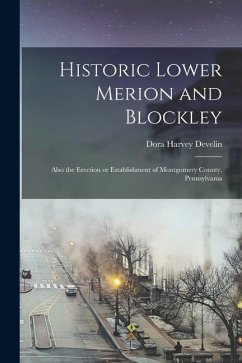 Cover Historic Lower Merion and Blockley; Also the Erection or Establishment of Montgomery County, Pennsylvania