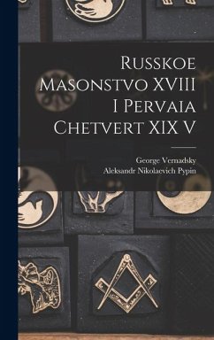 Cover Russkoe masonstvo XVIII i pervaia chetvert XIX v