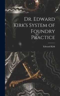 Cover Dr. Edward Kirk's System of Foundry Practice