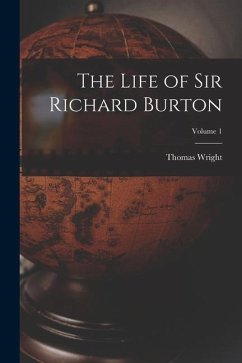 The Life of Sir Richard Burton; Volume 1 - Wright, Thomas