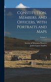 Constitution, Members, and Officers, With Portraits and Maps; Volume 1