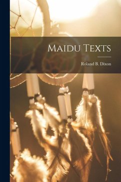 Maidu Texts - Dixon, Roland B.