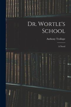Dr. Wortle's School - Trollope, Anthony Dr. Wortle's School - Trollope, Anthony
