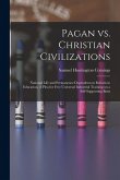 Pagan vs. Christian Civilizations: National Life and Permanence Dependent on Reform in Education. A Plea for Free Universal Industrial Training on a S