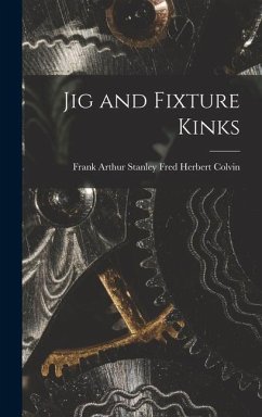Jig and Fixture Kinks - Herbert Colvin, Frank Arthur Stanley
