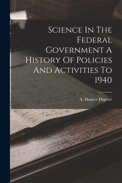 Cover Science In The Federal Government A History Of Policies And Activities To 1940