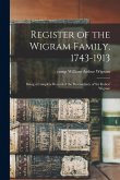 Register of the Wigram Family, 1743-1913; Being a Complete Record of the Descendants of Sir Robert Wigram
