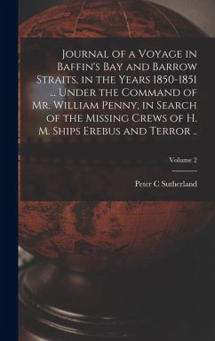 Cover Journal of a Voyage in Baffin's Bay and Barrow Straits, in the Years 1850-1851 ... Under the Command of Mr. William Penny, in Search of the Missing Crews of H. M. Ships Erebus and Terror ..; Volume 2