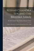 Keshab Chandra Sen and the Brahma Samáj: Being a Brief Review of Indian Theism From 1830 to 1884