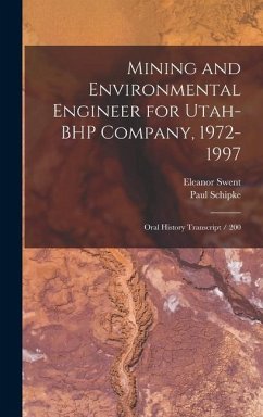 Mining and Environmental Engineer for Utah-BHP Company, 1972-1997: Oral History Transcript / 200 - Swent, Eleanor; Schipke, Paul