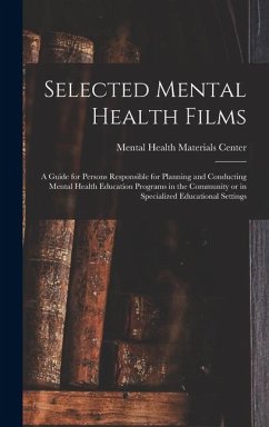 Cover Selected Mental Health Films: A Guide for Persons Responsible for Planning and Conducting Mental Health Education Programs in the Community or in Sp