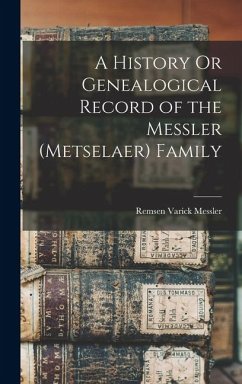 Cover A History Or Genealogical Record of the Messler (Metselaer) Family