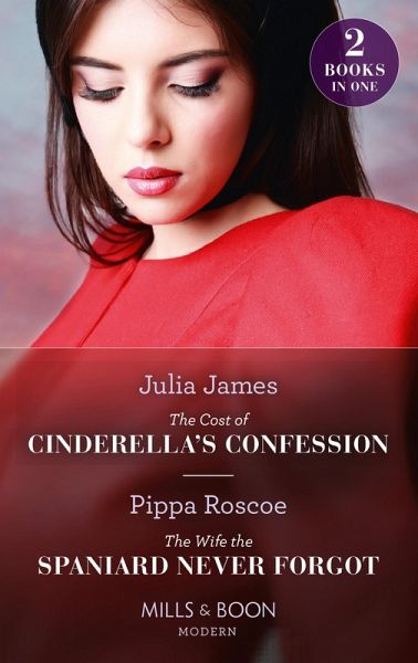 The Cost Of Cinderella's Confession / The Wife The Spaniard Never Forgot (eBook, ePUB)
