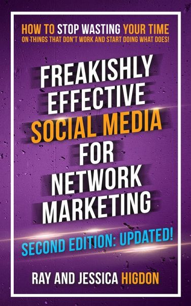 Freakishly Effective Social Media for Network Marketing: Second Edition (eBook, ePUB)