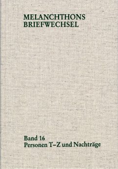 Melanchthons Briefwechsel / Regesten (mit Registern). Band 16: Personen T-Z und Nachträge (eBook, PDF) - Melanchthon, Philipp