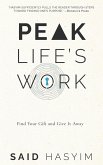 Peak Life's Work: Find Your Gift and Give It Away (Peak Productivity, #5) (eBook, ePUB) Peak Life's Work: Find Your Gift and Give It Away (Peak Productivity, #5) (eBook, ePUB)