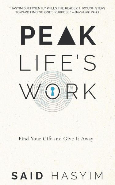 Peak Life's Work: Find Your Gift and Give It Away (Peak Productivity, #5) (eBook, ePUB)