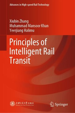 Principles of Intelligent Rail Transit (eBook, PDF) - Zhang, Xiubin; Khan, Muhammad Mansoor; Halimu, Yeerjiang