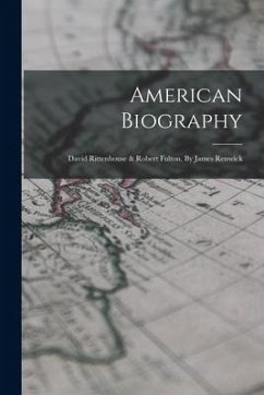 American Biography: David Rittenhouse & Robert Fulton, By James Renwick - Anonymous