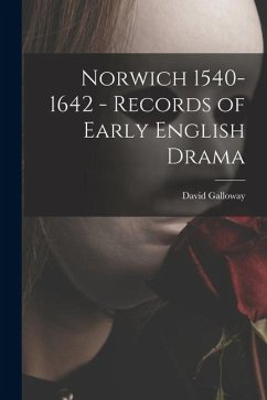 Cover Norwich 1540-1642 - Records of Early English Drama
