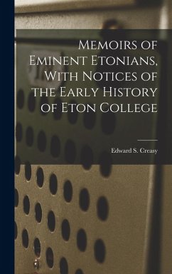 Cover Memoirs of Eminent Etonians, With Notices of the Early History of Eton College