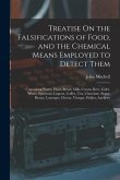 Treatise On the Falsifications of Food, and the Chemical Means Employed to Detect Them: Containing Water, Flour, Bread, Milk, Cream, Beer, Cider, Wine