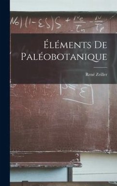 Éléments De Paléobotanique - Zeiller, René