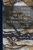 Forest Conditions in the Cascade Range Forest Reserve, Oregon