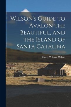Cover Wilson's Guide to Avalon the Beautiful, and the Island of Santa Catalina