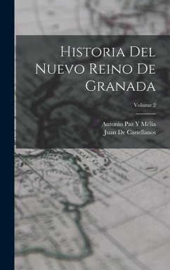 Historia Del Nuevo Reino De Granada; Volume 2 - De Castellanos, Juan; Mélia, Antonio Paz Y