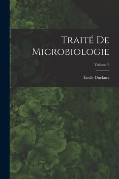 Traité de microbiologie; Volume 2 - Duclaux, Émile