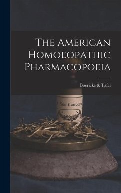 The American Homoeopathic Pharmacopoeia - Tafel, Boericke