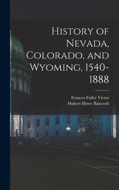 Cover History of Nevada, Colorado, and Wyoming, 1540-1888