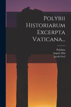 Polybii Historiarum Excerpta Vaticana... - Geel, Jacob; Mai, Angelo