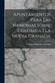 Apuntamientos Para Las Memorias Sobre Colombia I La Nueva Granada