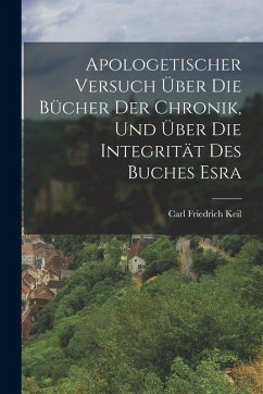 Cover Apologetischer Versuch Über Die Bücher Der Chronik, Und Über Die Integrität Des Buches Esra