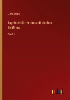Tagebuchblätter eines sibirischen Sträflings - Melschin, L.