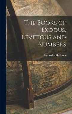 The Books of Exodus, Leviticus and Numbers - Maclaren, Alexander