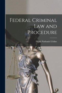 Federal Criminal law and Procedure - Zoline, Elijah Nathaniel