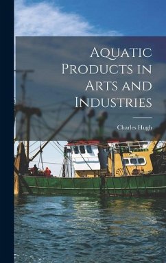 Aquatic Products in Arts and Industries - Stevenson, Charles Hugh